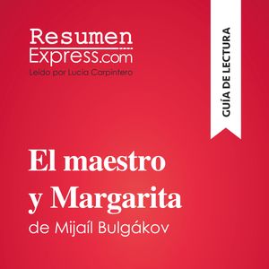 El maestro y Margarita de Mijaíl Bulgákov (Guía de lectura), ResumenExpress