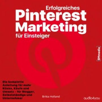 Erfolgreiches Pinterest Marketing für Einsteiger audiobook, Britta Holland
