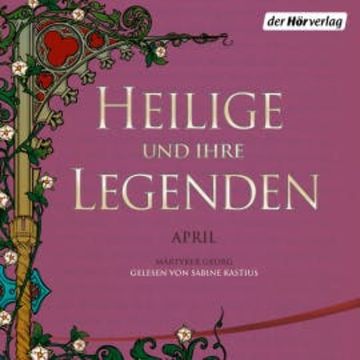 Heilige und ihre Legenden: April audiobook, N.N.