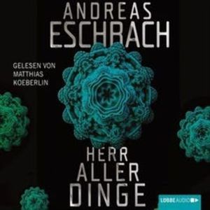 Herr aller Dinge, Andreas Eschbach