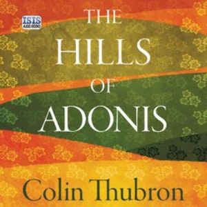 Hills of Adonis, The, Colin Thubron
