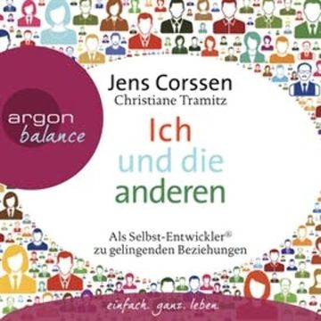 Ich und die anderen - Als Selbst-Entwickler zu gelingenden Beziehungen audiobook, Jens Corssen