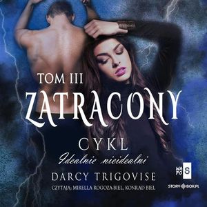 Idealnie nieidealni. Tom 3. Zatracony, Darcy Trigovise