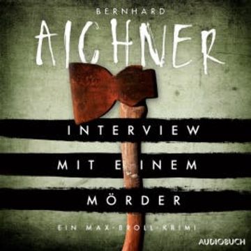 Interview mit einem Mörder audiobook, Bernhard Aichner