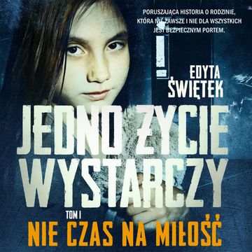 Jedno życie wystarczy. Nie czas na miłość audiobook, Edyta Świętek