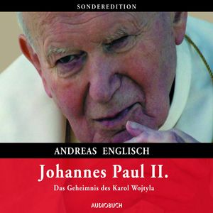 Johannes Paul II. - Das Geheimnis des Karol Wojtyla, Andreas Englisch