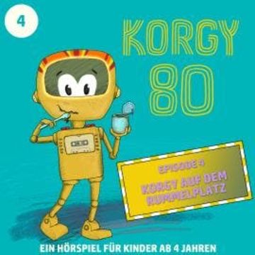Korgy 80, Episode 4: Korgy auf dem Rummelplatz audiobook, Thomas Bleskin