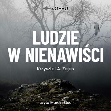 Ludzie w nienawiści audiobook, Krzysztof A. Zajas