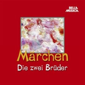Märchen: Die zwei Brüder audiobook, Hans Christian Andersen, Jacob Grimm, Wilhelm Grimm