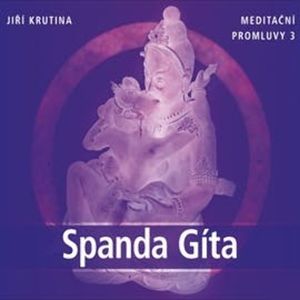 Meditační promluvy 3 - Spanda Gíta, Jiří Krutina