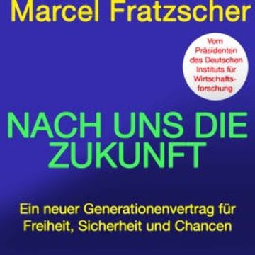 Nach uns die Zukunft audiobook, Marcel Fratzscher