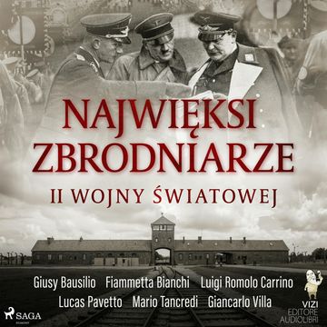 Najwięksi zbrodniarze II wojny światowej audiobook, Fiammetta Bianchi, Giancarlo Villa, Giusy Bausilio, Lucas Pavetto, Luigi Romolo Carrino, Mario Tancredi