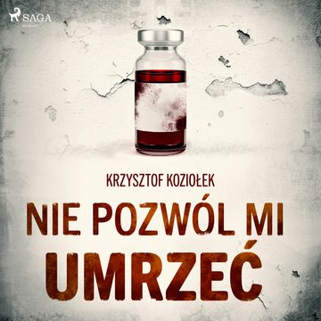 Nie pozwól mi umrzeć audiobook, Krzysztof Koziołek