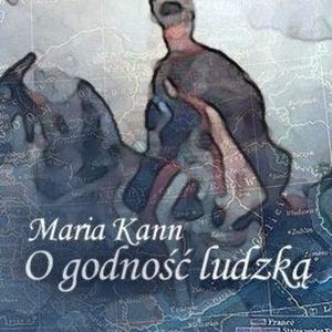 O godność ludzką, Maria Kann