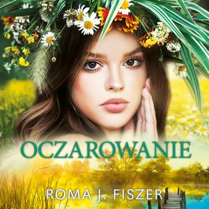 Oczarowanie, Roma J. Fiszer