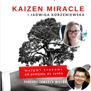 Odc 24. Jak zmieniać nawyki i pracować bez zadyszki? Rozmowa z Jadwigą Korzeniewską, Tomasz Miler