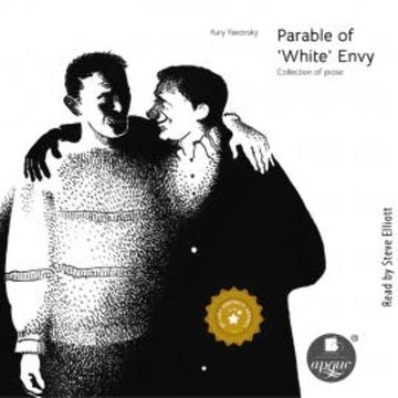 Parable of 'White' Envy. Collection of prose audiobook, Yury Yavorsky