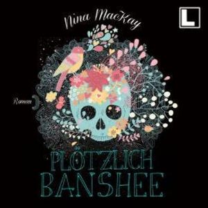 Plötzlich Banshee (ungekürzt), Nina MacKay