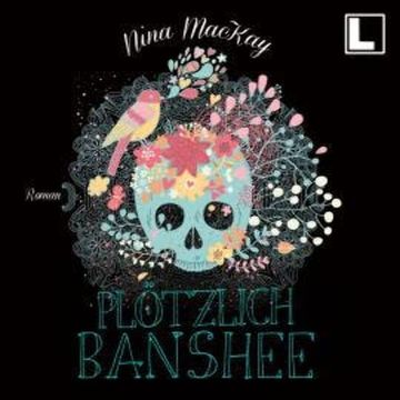 Plötzlich Banshee (ungekürzt) audiobook, Nina MacKay