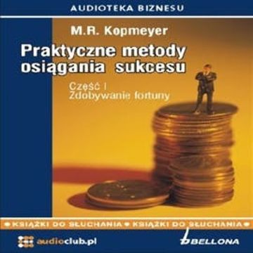 Praktyczne metody osiągania sukcesu audiobook, M.R. Kopmeyer