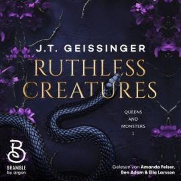Ruthless Creatures - Queens and Monsters, Band 1 (Ungekürzte Lesung) audiobook, J. T. Geissinger
