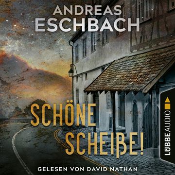 Schöne Scheiße! (Ungekürzt) audiobook, Andreas Eschbach