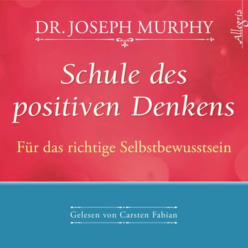 Schule des positiven Denkens - für das richtige Selbstbewusstsein audiobook, Dr. Joseph Murphy