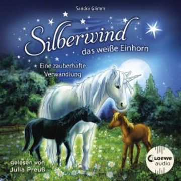 Silberwind, das weiße Einhorn (Band 9) - Eine zauberhafte Verwandlung audiobook, Sandra Grimm