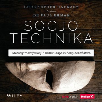 Socjotechnika. Metody manipulacji i ludzki aspekt bezpieczeństwa audiobook, Christopher Hadnagy, Paul Ekman