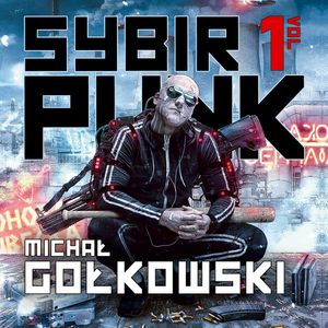 Sybirpunk. Tom 1, Michał Gołkowski