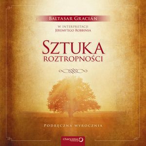 Sztuka roztropności. Podręczna wyrocznia, Baltasar Gracián, Jeremy Robbins