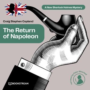 The Return of Napoleon - A New Sherlock Holmes Mystery, Episode 35 (Unabridged), Craig Stephen Copland, Sir Arthur Conan Doyle