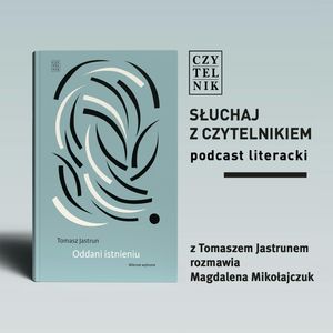 Tomasz Jastrun - Oddani istnieniu, zespół autorów