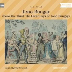 Tono-Bungay - Book the Third: The Great Days of Tono-Bungay (Unabridged), H. G. Wells