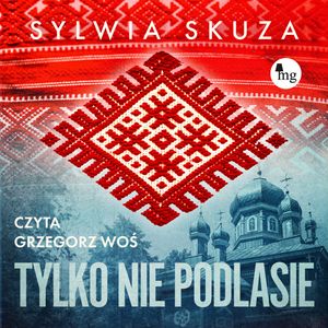 Tylko nie Podlasie, Sylwia Skuza