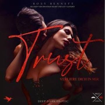 Verliere dich in mir - Trust, Band 1 (ungekürzt) audiobook, Roxy Bennett