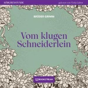 Vom klugen Schneiderlein - Märchenstunde, Folge 194 (Ungekürzt), Brüder Grimm