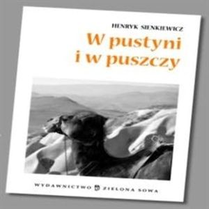 W pustyni i w puszczy - opracowanie lektury, Henryk Sienkiewicz