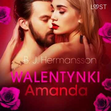 Walentynki: Amanda. Opowiadanie erotyczne audiobook, B. J. Hermansson