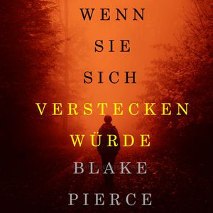 Wenn Sie Sich Verstecken Würde, Blake Pierce