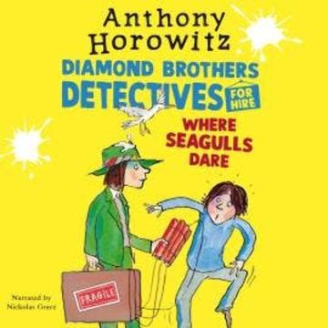 Where Seagulls Dare: A Diamond Brothers Case audiobook, Anthony Horowitz