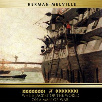 White Jacket, or The World in a Man-of-War audiobook, Herman Melville