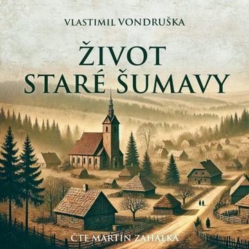 Život staré Šumavy audiobook, Vlastimil Vondruška
