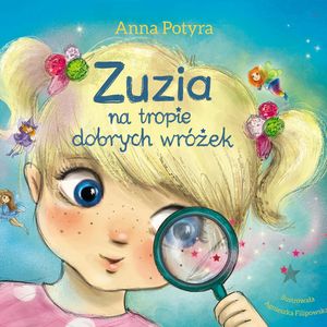 Zuzia na tropie dobrych wróżek, Anna Potyra