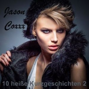 10 heiße Kurzgeschichten 2, Jason Coxxx