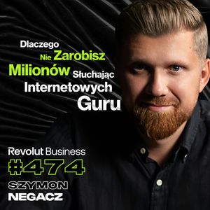 #474 Jak Nie Zostać Więźniem Własnych Pieniędzy? Dlaczego w Polsce Nie Jest Tak Źle? - Szymon Negacz, Przemek Górczyk