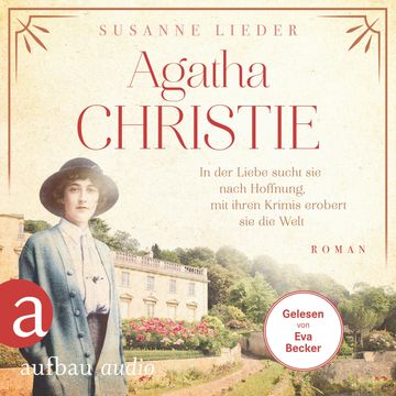 Agatha Christie - In der Liebe sucht sie nach Hoffnung, mit ihren Krimis erobert sie die Welt - Mutige Frauen zwischen Kunst und audiobook, Susanne Lieder