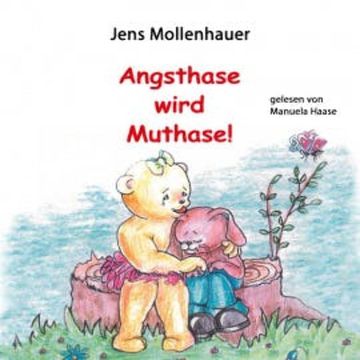 Angsthase wird Muthase audiobook, Jens Mollenhauer