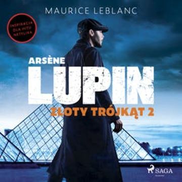 Arsène Lupin. Złoty trójkąt. Tom II audiobook, Maurice Leblanc