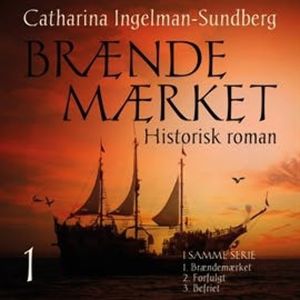 Braendemaerket - Braendemaerket-trilogien 1, Catharina Ingelman Sundberg